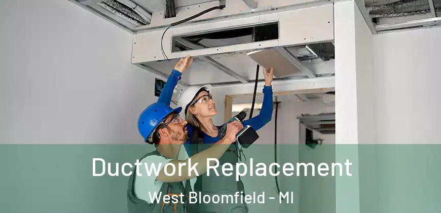 Ductwork Replacement West Bloomfield - MI